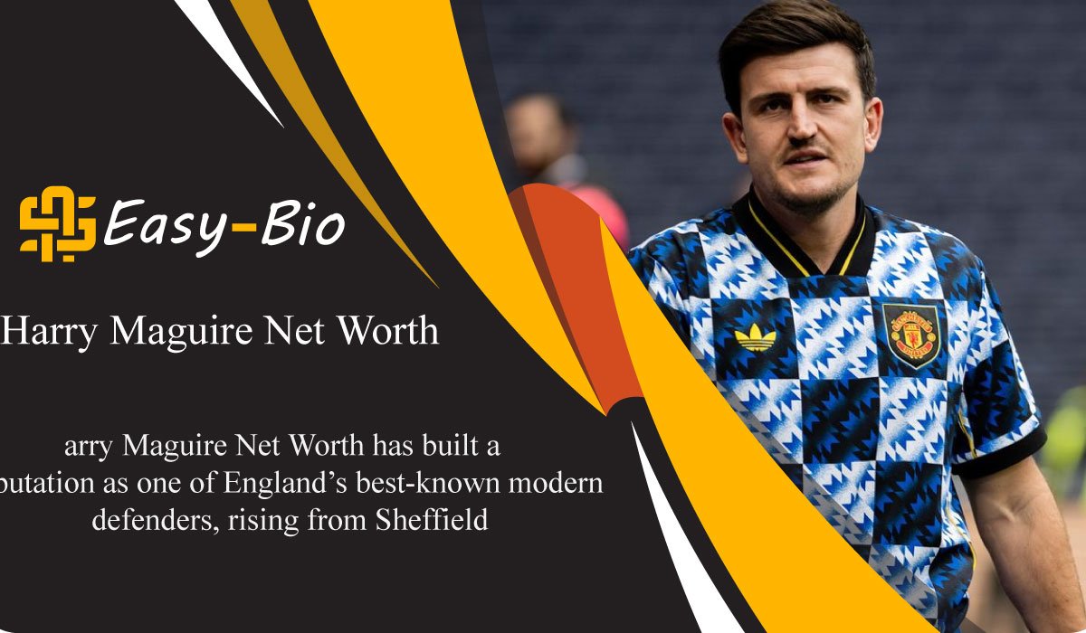 Harry Maguire Net Worth